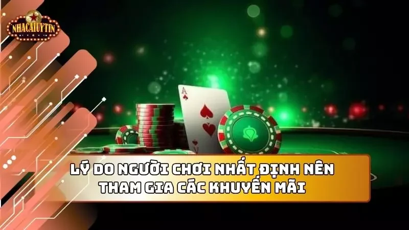 Lý do người chơi nhất định nên tham gia các khuyến mãi