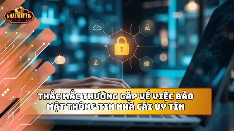 Một số thắc mắc về bảo mật thông tin được giải đáp