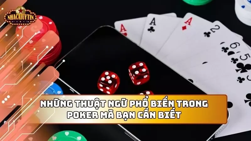 Những thuật ngữ trong poker đổi thưởng uy tín bạn cần biết