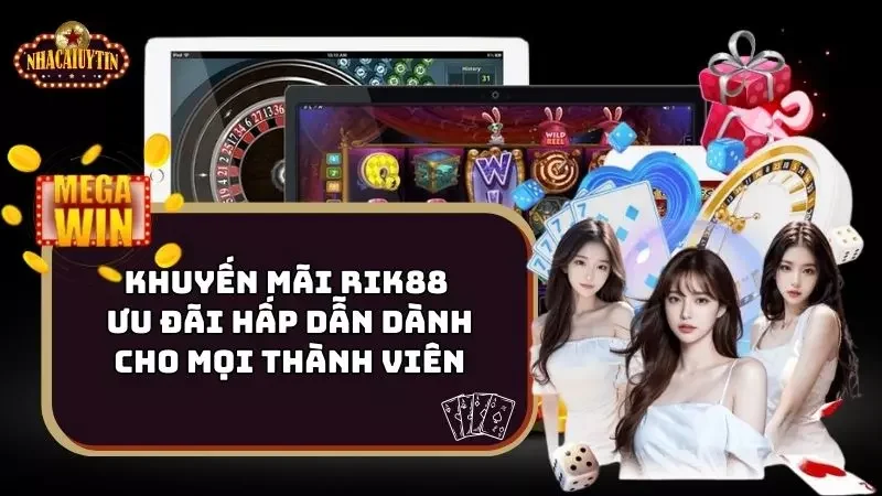 Khuyến Mãi Rik88 - Ưu Đãi Hấp Dẫn Dành Cho Mọi Thành Viên