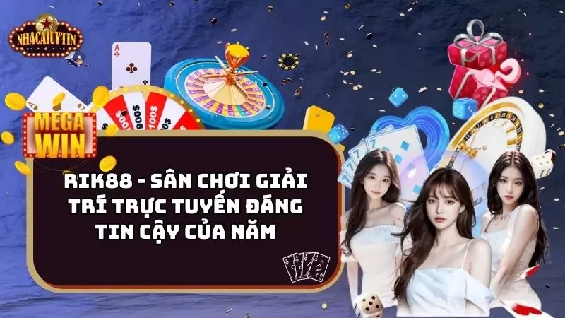 Rik88 – Sân Chơi Giải Trí Trực Tuyến Đáng Tin Cậy Của Năm