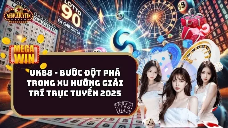 Uk88 – Bước Đột Phá Trong Xu Hướng Giải Trí Trực Tuyến 2025