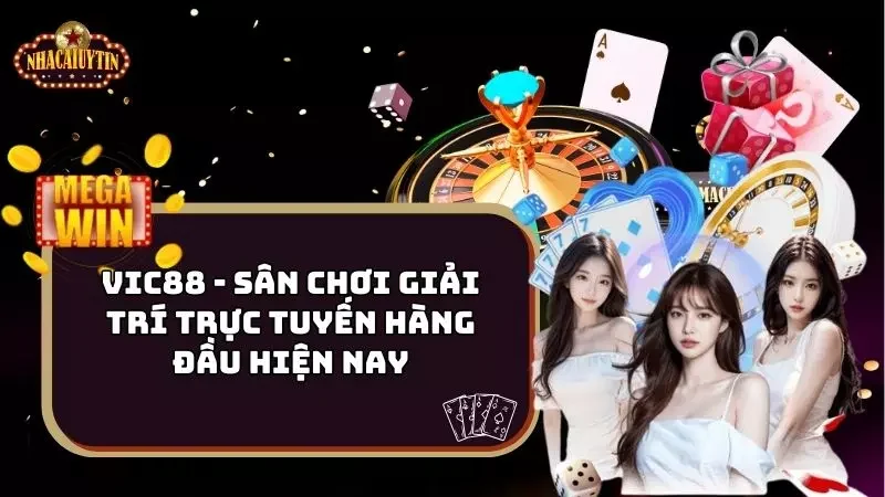 Vic88 – Sân Chơi Giải Trí Trực Tuyến Hàng Đầu Hiện Nay